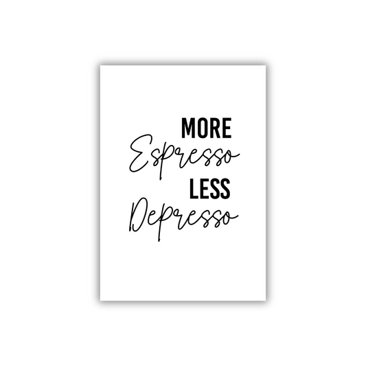 Art print - More espresso Less depresso (zw)