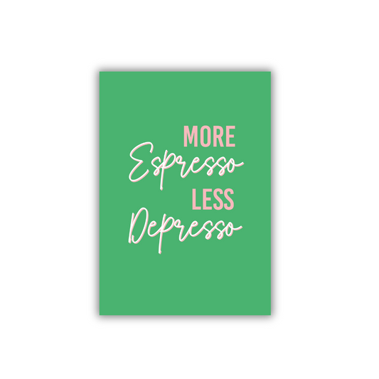 Art print - More espresso less depresso