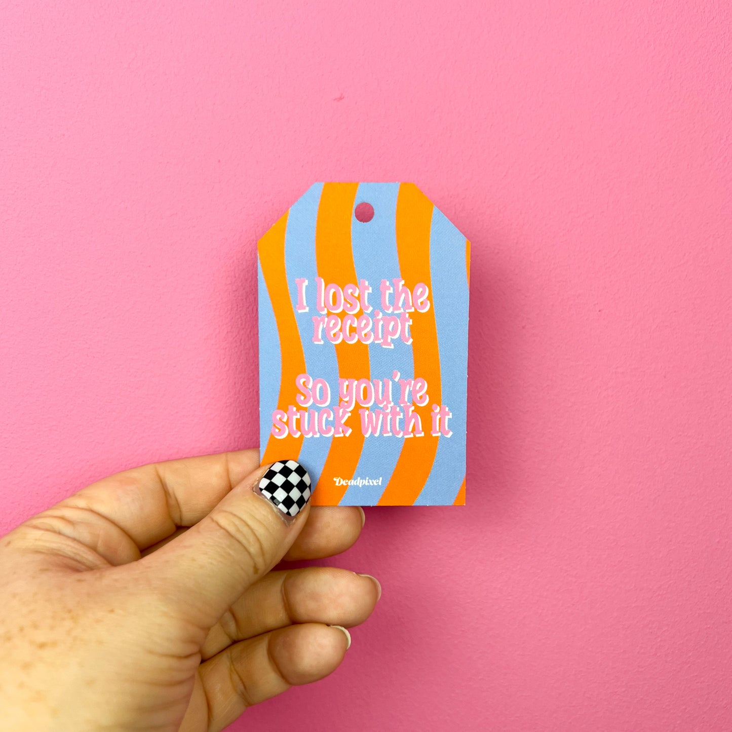 Gift tag - I lost the receipt so your stuck with it