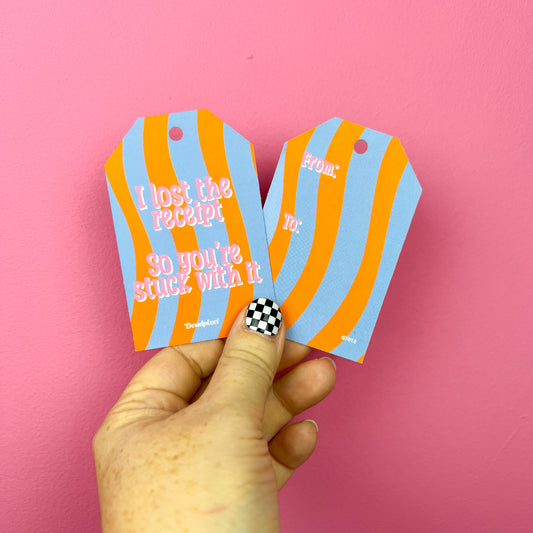 Gift tag - I lost the receipt so your stuck with it