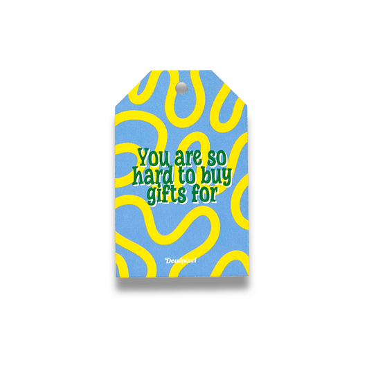 Gift tag - You are so hard to buy gifts for