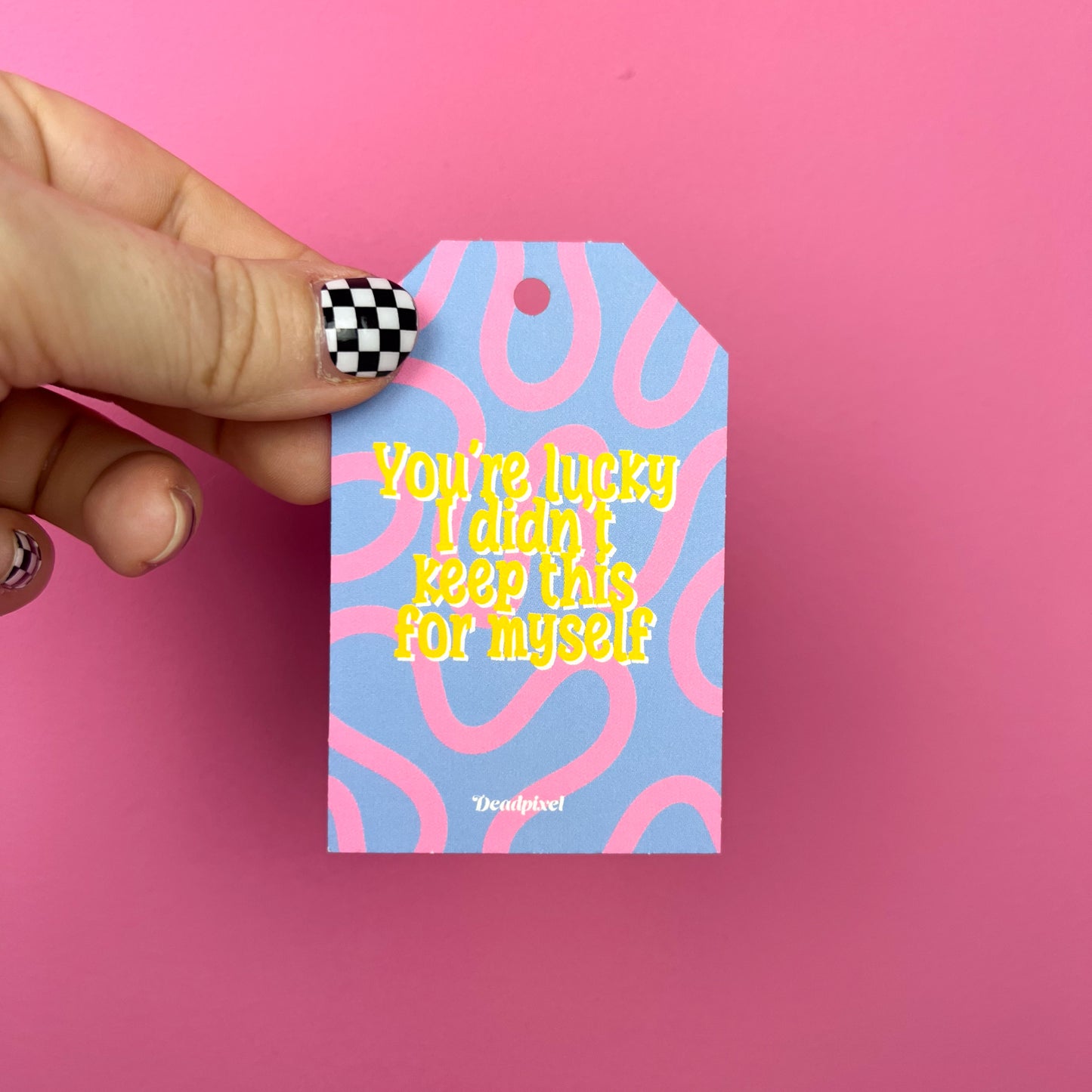 Gift tag - You are lucky I didn't keep this for myself