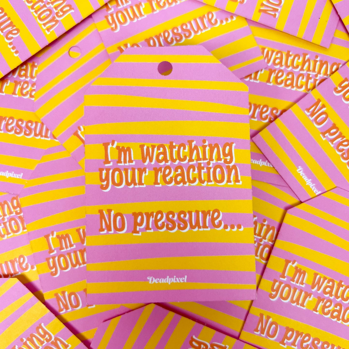Gift tag - I'm watching your reaction. No pressure...