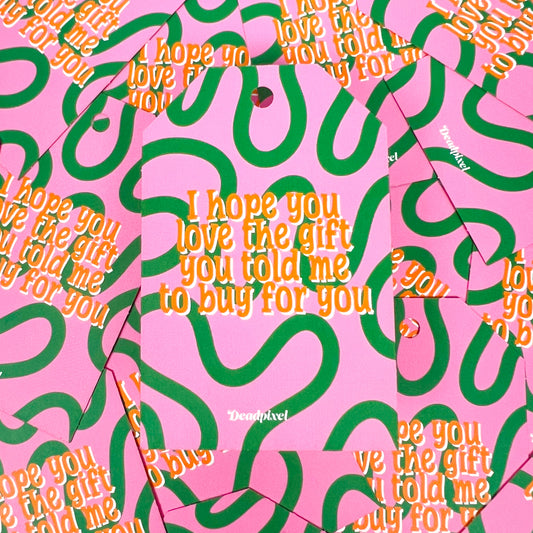 Gift tag - I hope you love the gift you told me to buy for you