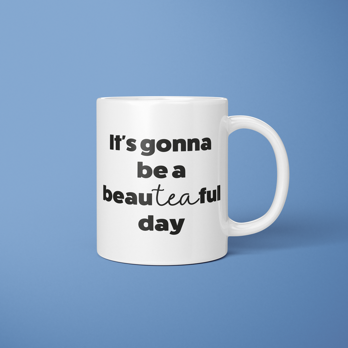 Mok It's gonna be a beau-tea-ful day