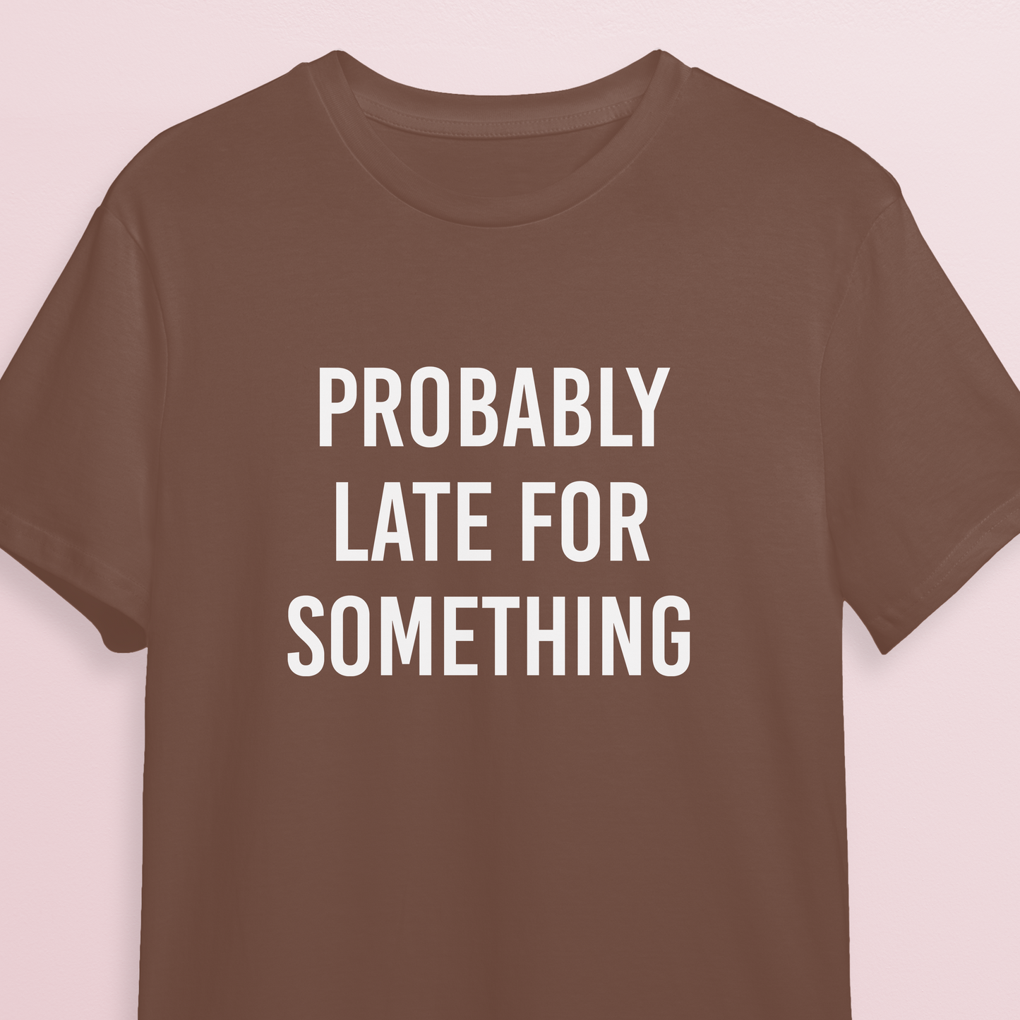 T-shirt - Probably late - Mocha