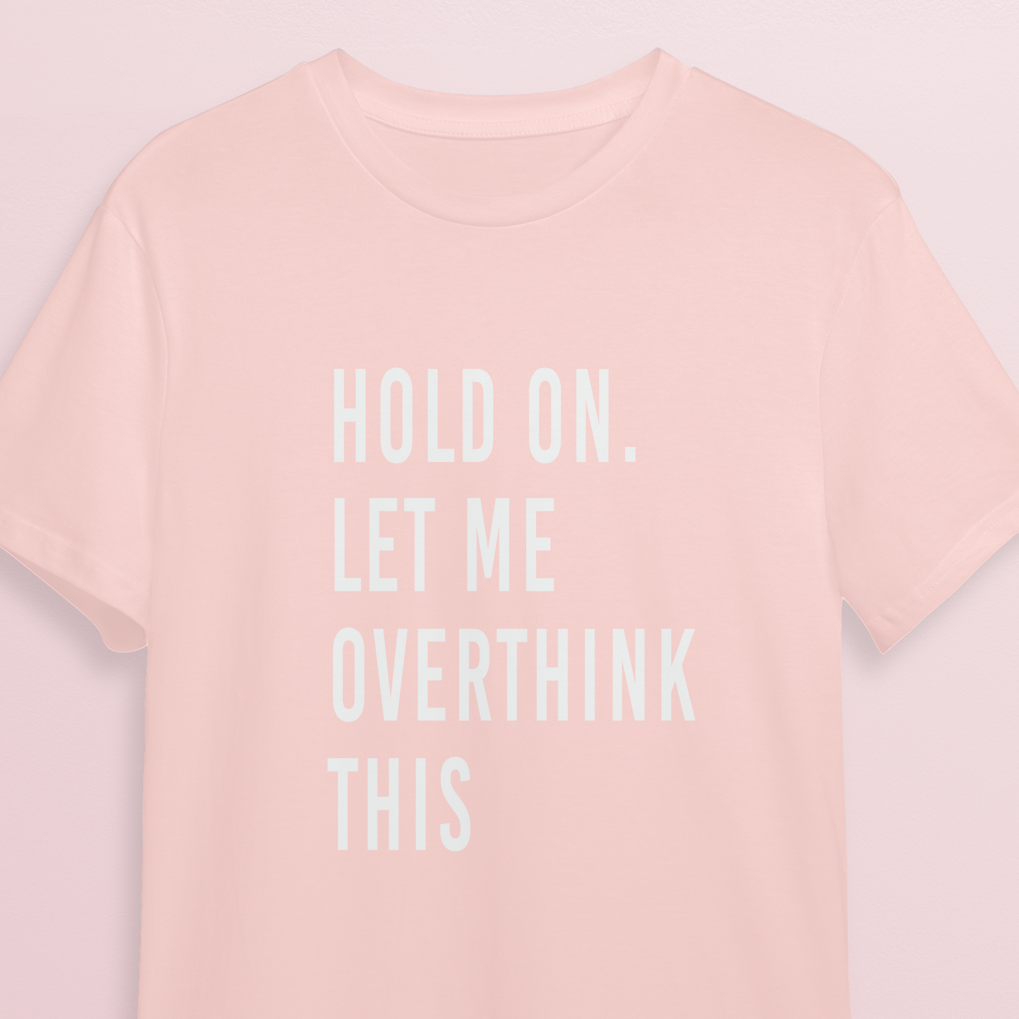 T-shirt - Let me overthink - Soft rose