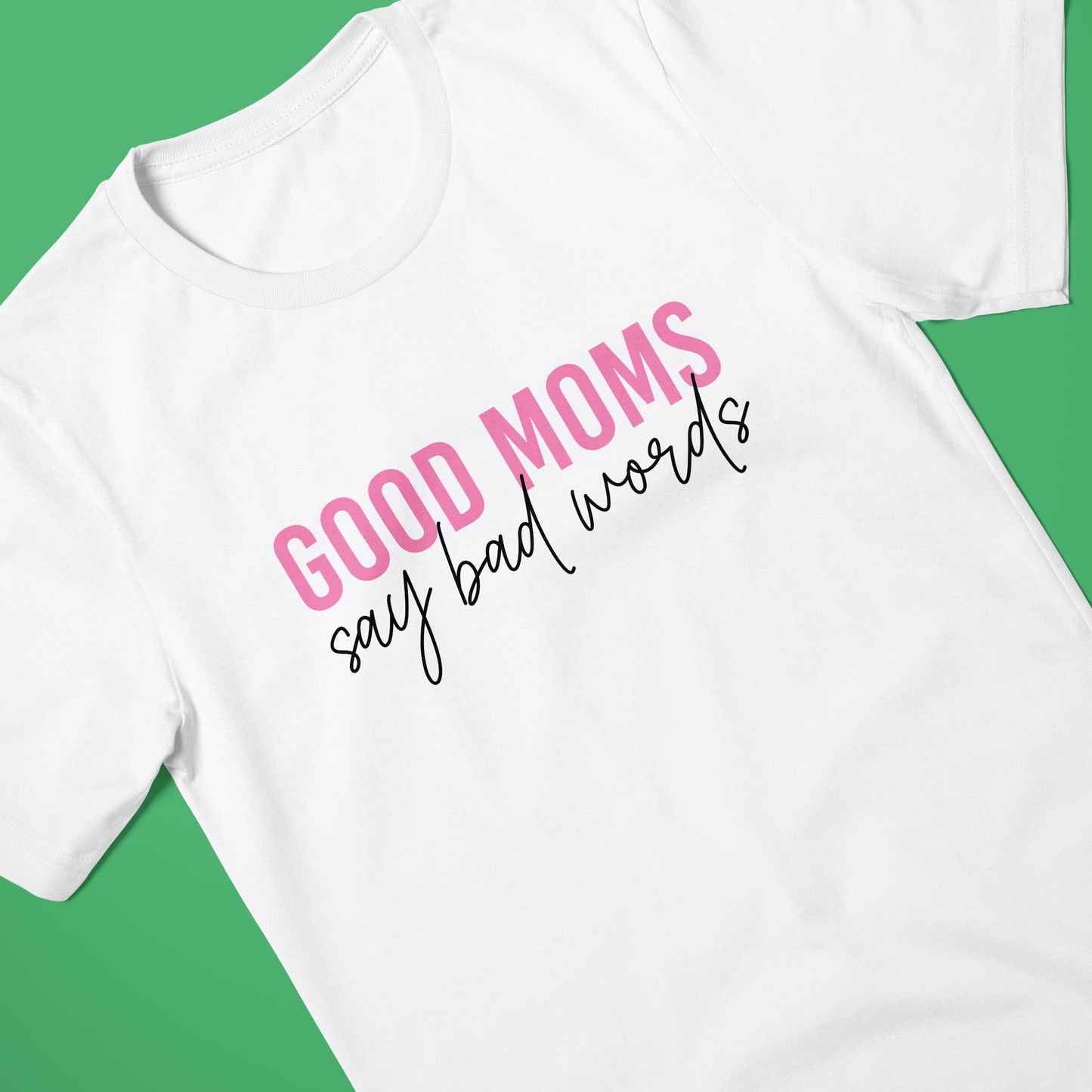 T-shirt wit - Good Moms Say Bad Words - Biologisch Katoenen T-Shirt