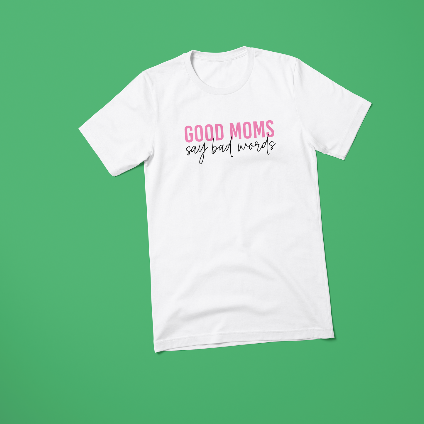 T-shirt wit - Good Moms Say Bad Words - Biologisch Katoenen T-Shirt