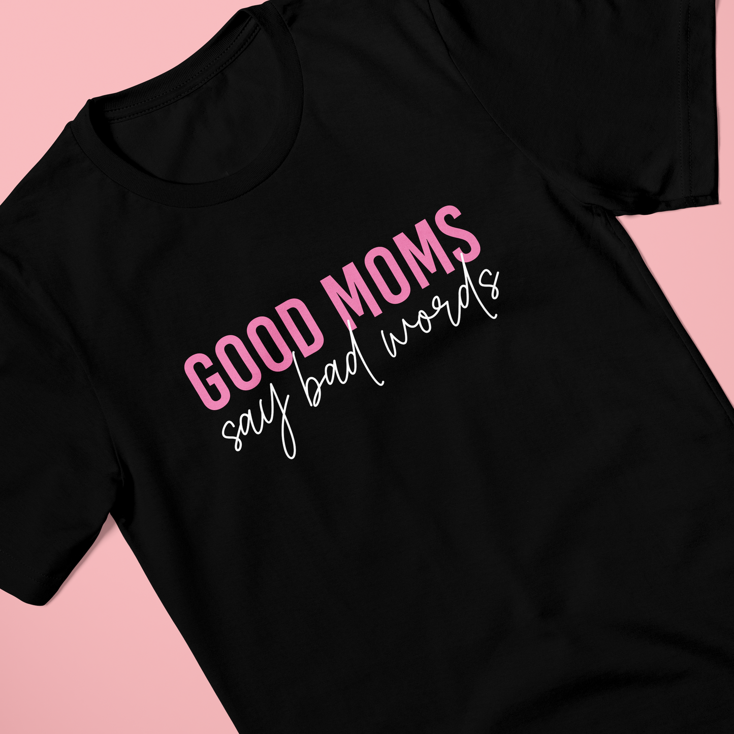 T-shirt zwart - Good Moms Say Bad Words" - Biologisch Katoenen T-Shirt