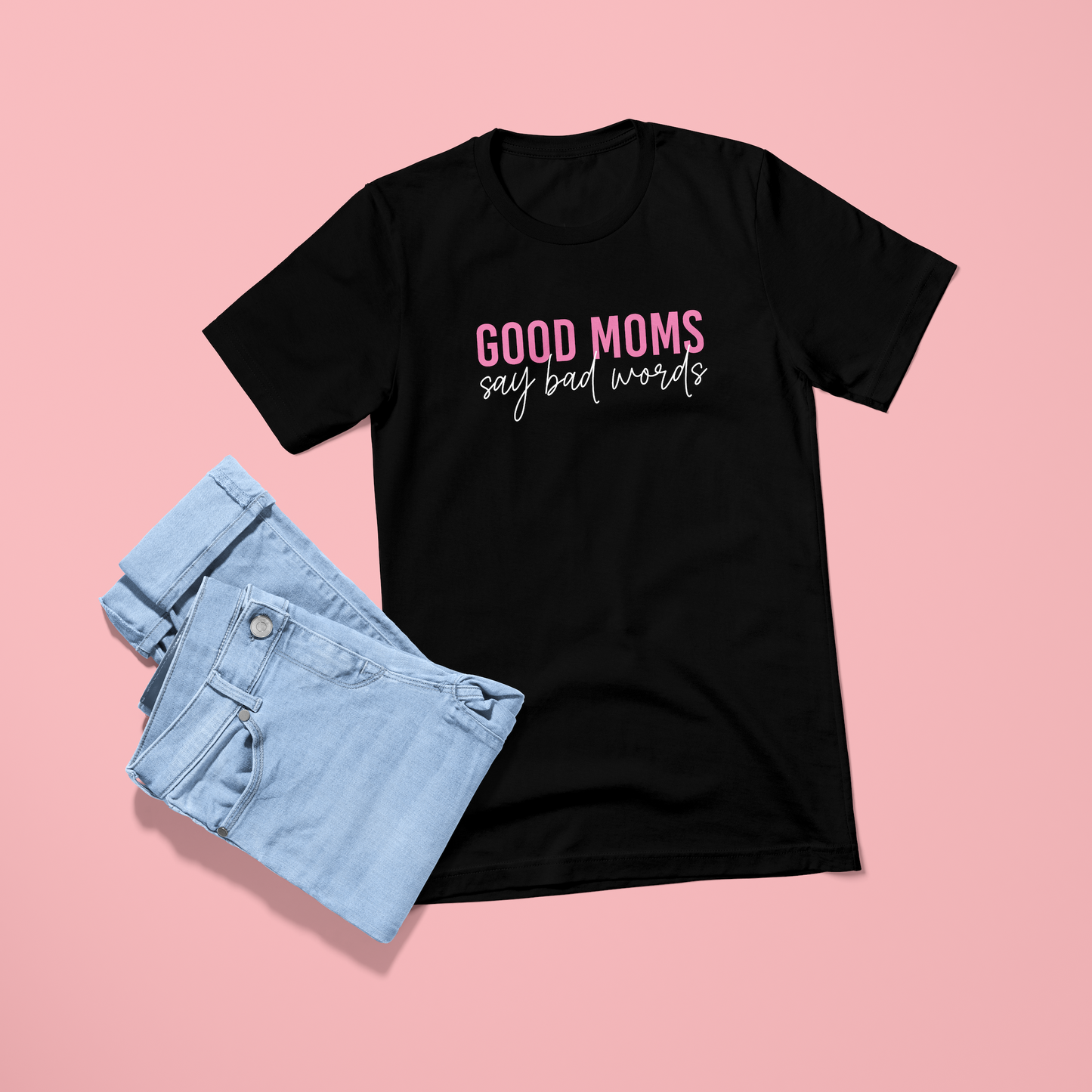 T-shirt zwart - Good Moms Say Bad Words" - Biologisch Katoenen T-Shirt
