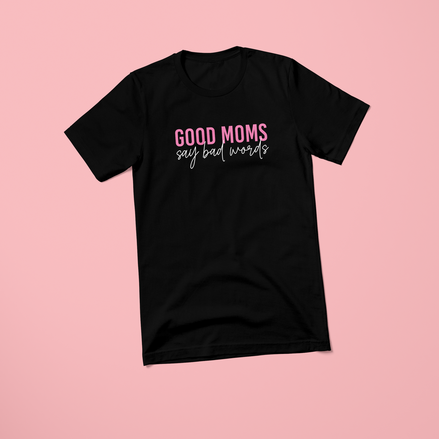 T-shirt zwart - Good Moms Say Bad Words" - Biologisch Katoenen T-Shirt