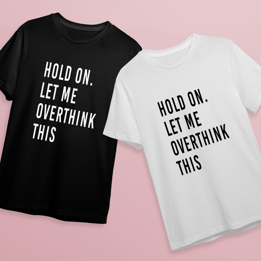 T-shirt - Let me overthink