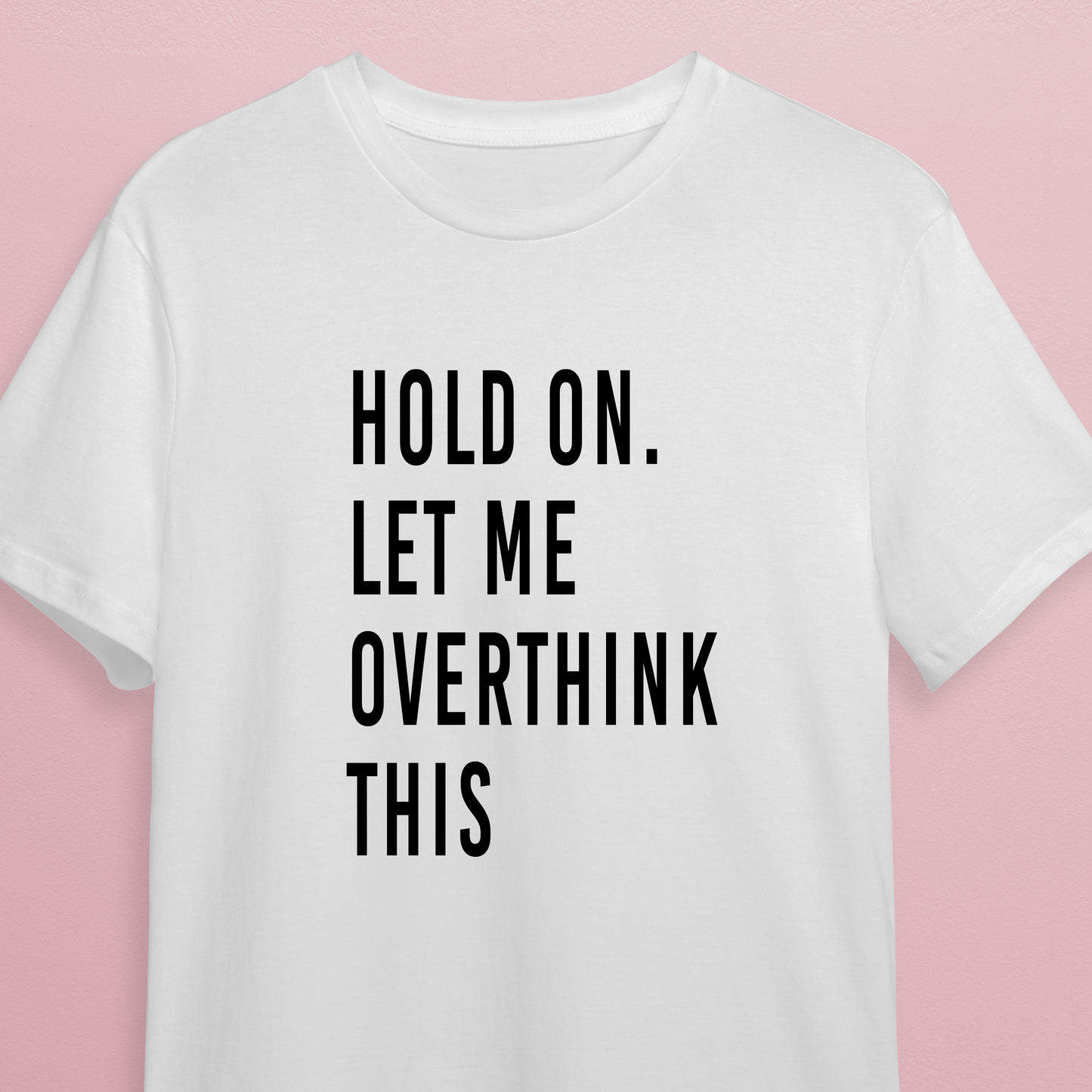 T-shirt - Let me overthink