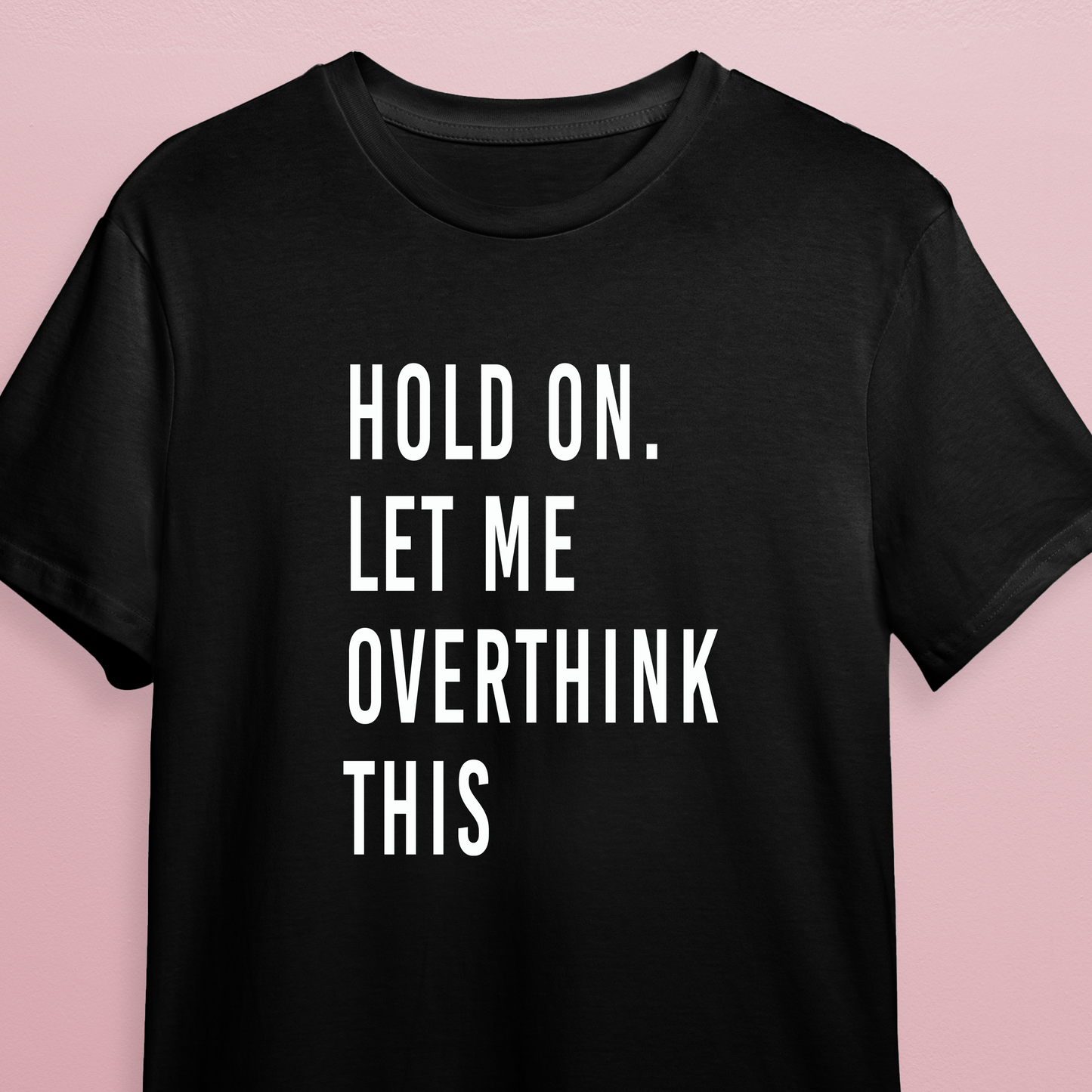 T-shirt - Let me overthink