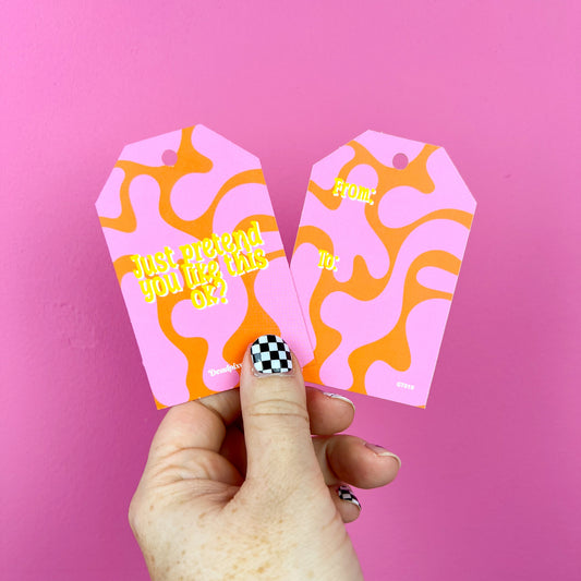 Gift tag - Just pretend you like this ok?