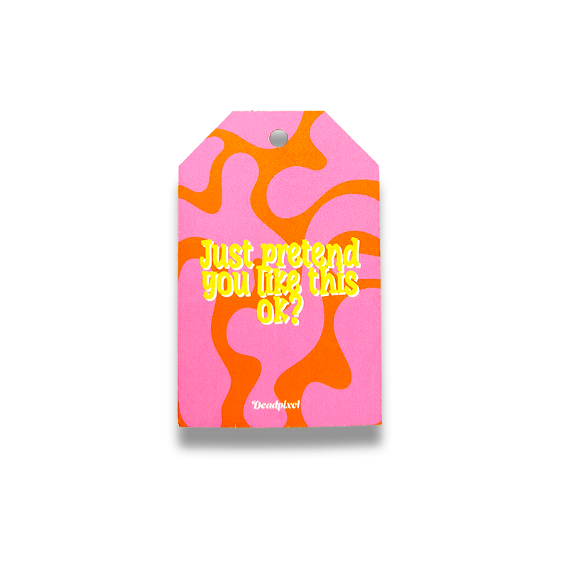 Gift tag - Just pretend you like this ok?
