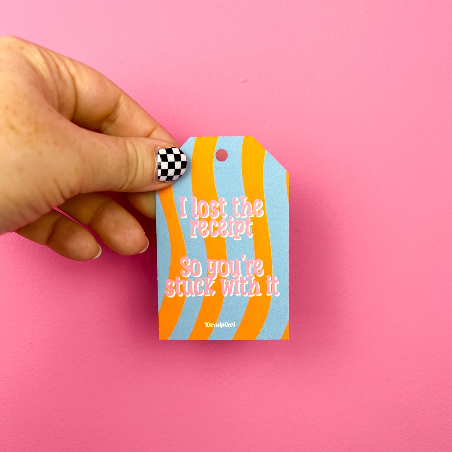 Gift tag - I lost the receipt so your stuck with it