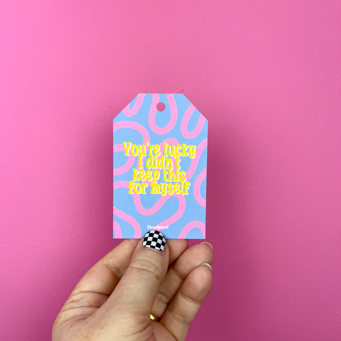 Gift tag - You are lucky I didn't keep this for myself