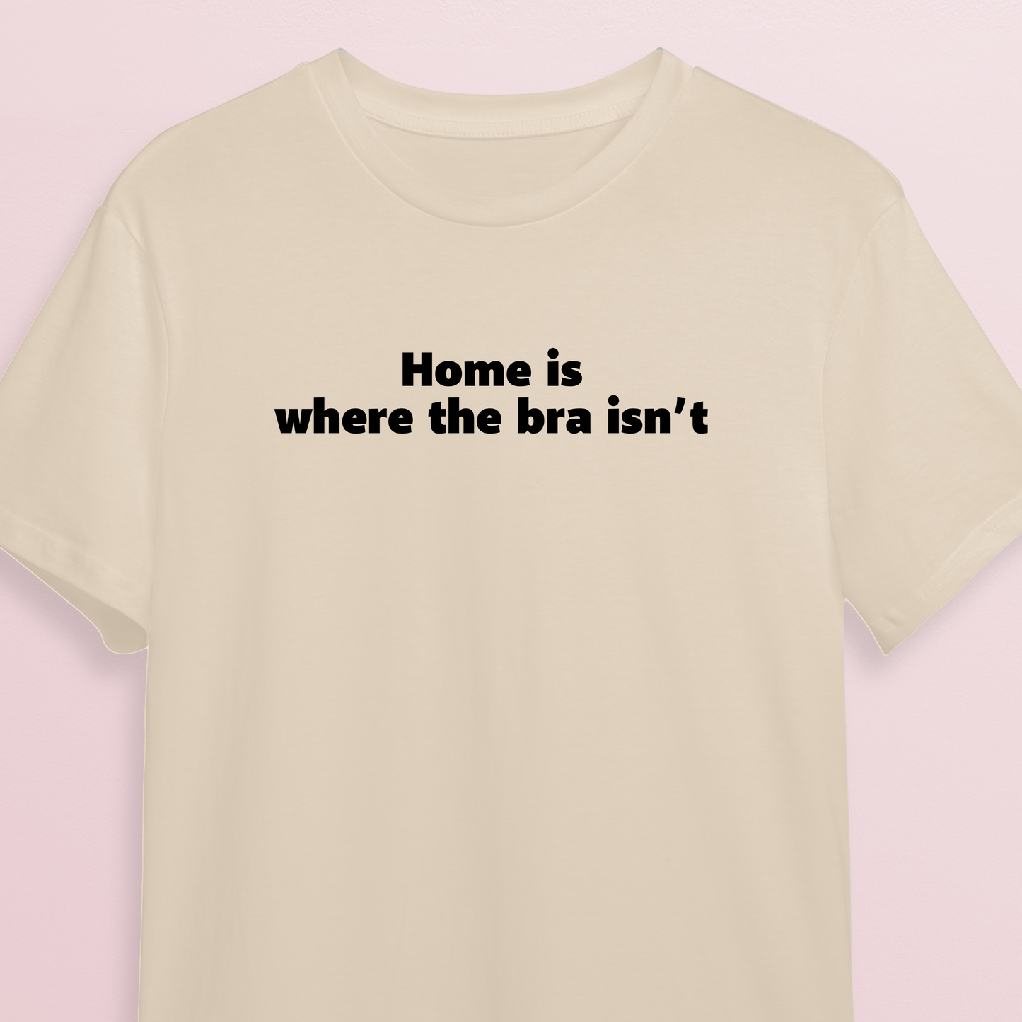 T-shirt - Home is where bra isn't - Off white