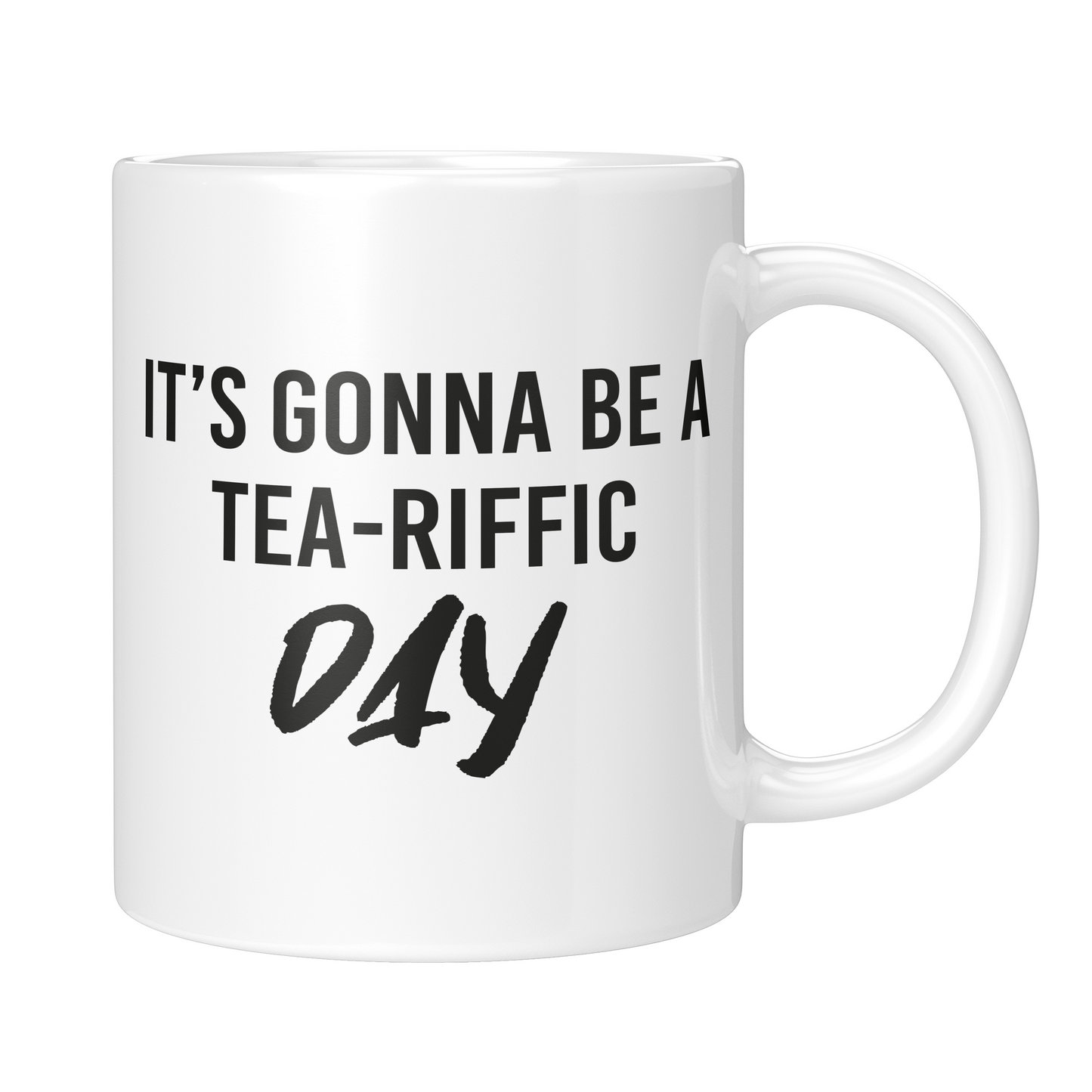 Mok It's gonna be a tea-riffic day