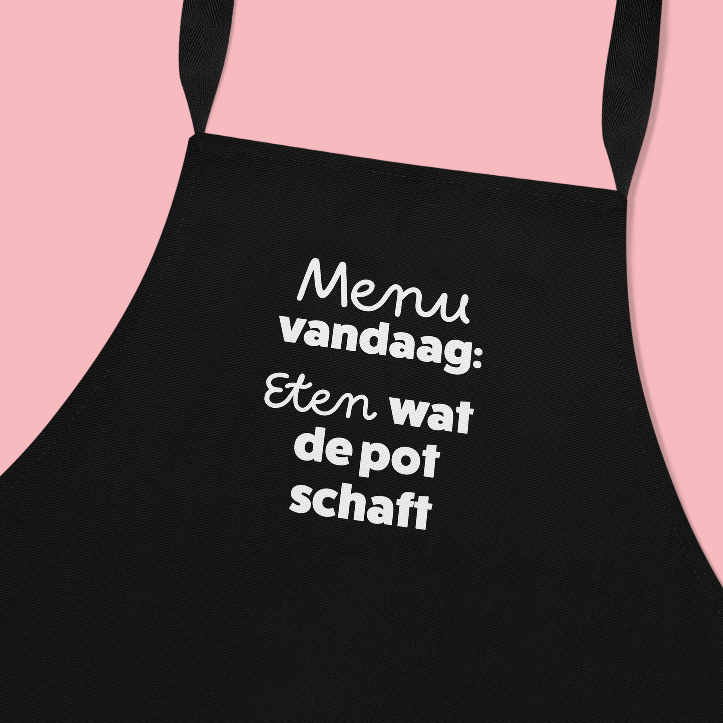 Keukenschort zwart met grappige tekst - Menu vandaag: Eten wat de pot schaft