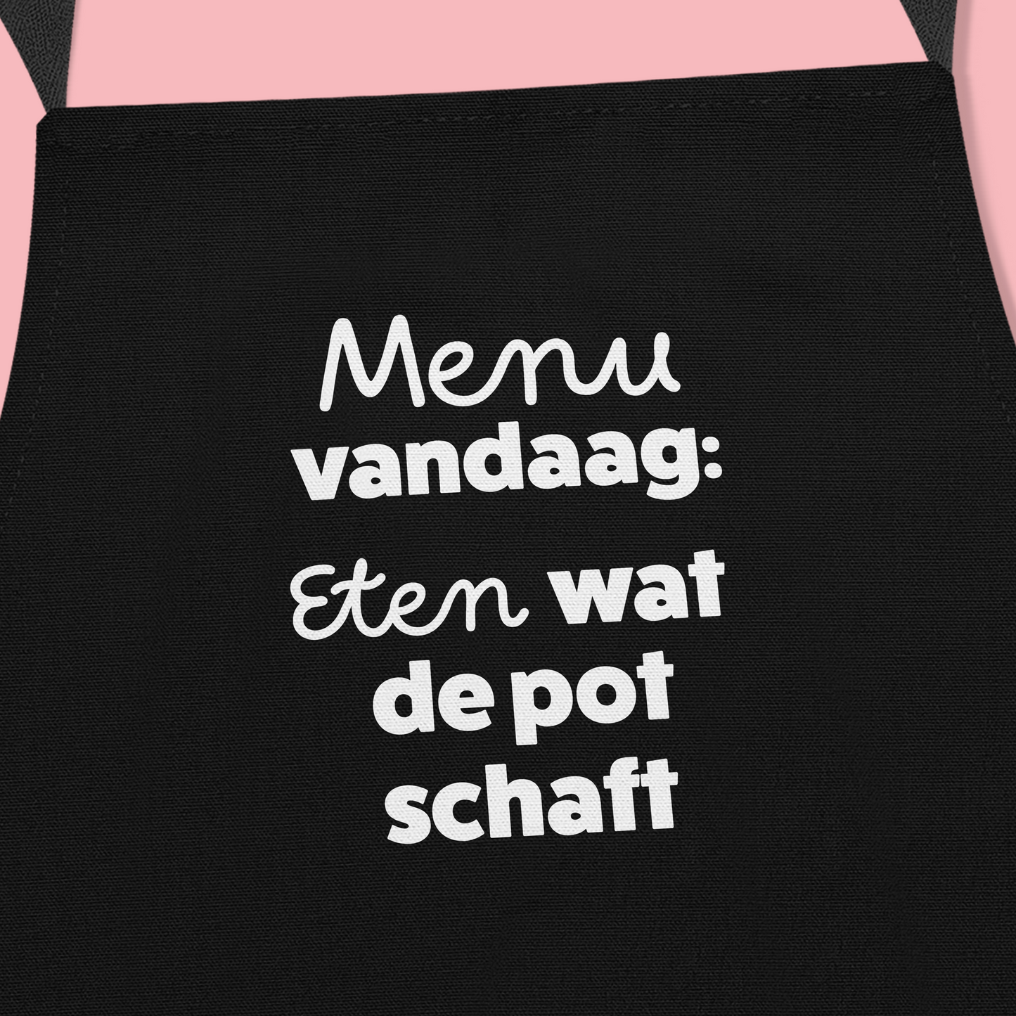 Keukenschort zwart met grappige tekst - Menu vandaag: Eten wat de pot schaft